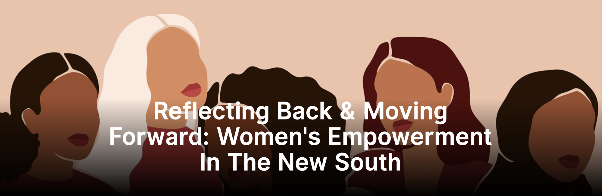 Reflect Back and Moving Forward: Women's Empowerment in the New South